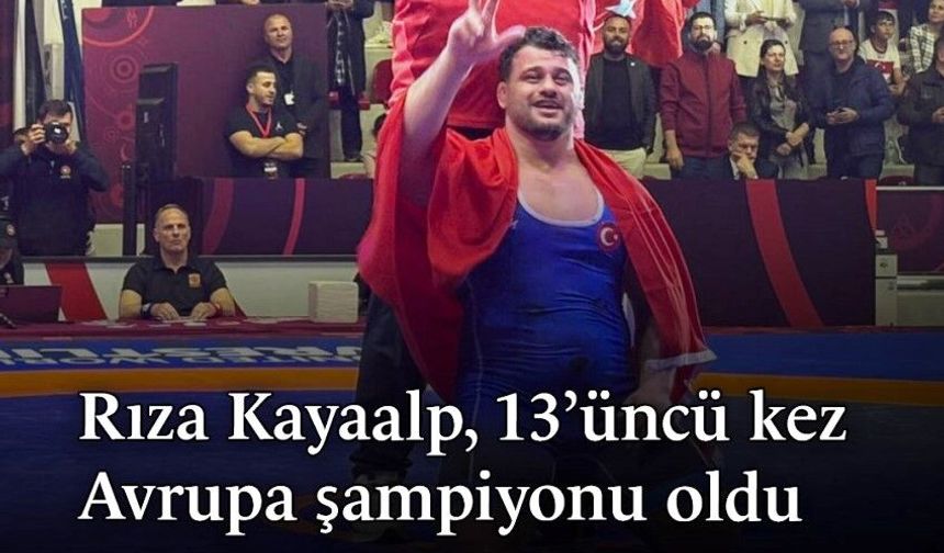 Tarih Yazan Adam: Rıza Kayaalp 13. Kez Avrupa Şampiyonu!