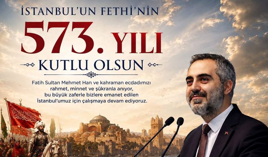 AK Parti Ataşehir İlçe Başkanı Burak Çiftçi’den İstanbul’un Fethi Mesajı: