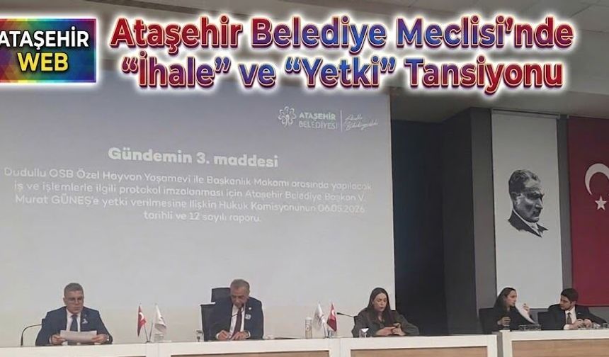 Ataşehir Meclisi’nde İhale Tartışması Gündeme Damga Vurdu