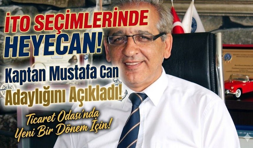 İTO Seçimlerinde Heyecan: Kaptan Mustafa Can Adaylığını Açıkladı!