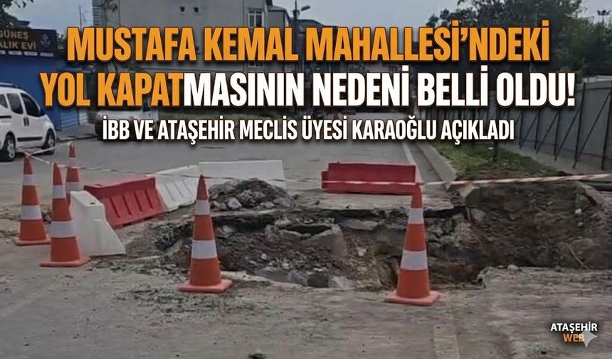 Mustafa Kemal Mahallesi’ndeki Yol Kapatmasının Nedeni Belli Oldu!