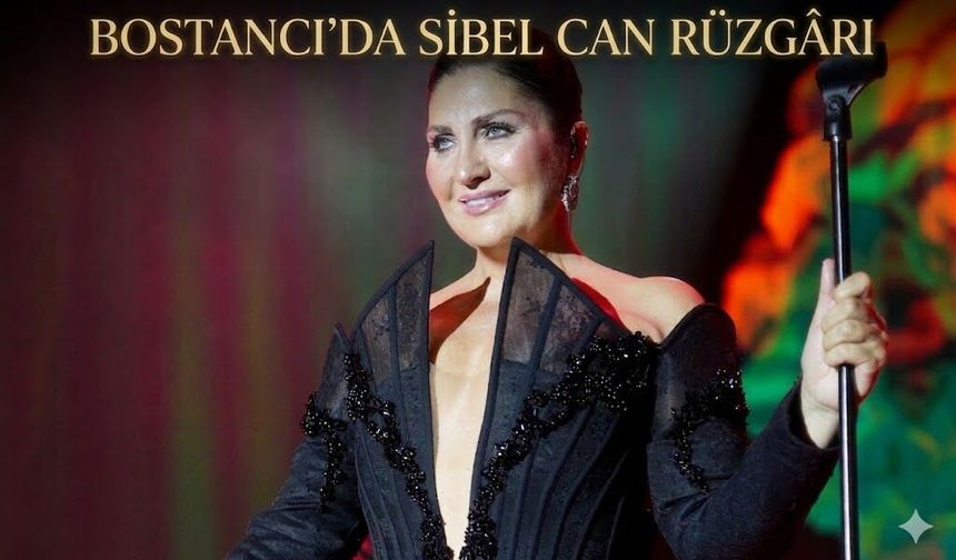 BOSTANCI’DA SİBEL CAN RÜZGÂRI