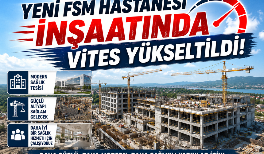 Yeni FSM Hastanesi İnşaatında Vites Yükseltildi!