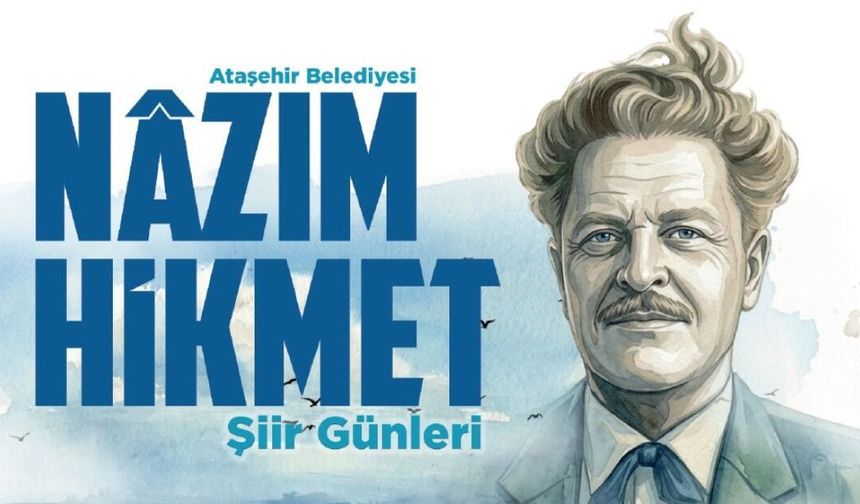 Ataşehir'de Şiir Şöleni: 6. Uluslararası Nâzım Hikmet Şiir Günleri Başlıyor