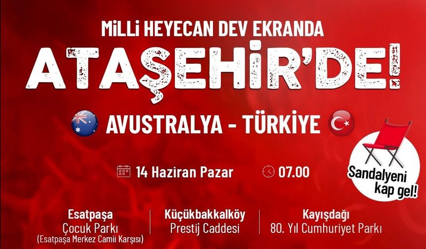 Ataşehir’de Milli Maç Dev Ekranlarda Yayınlanacak!