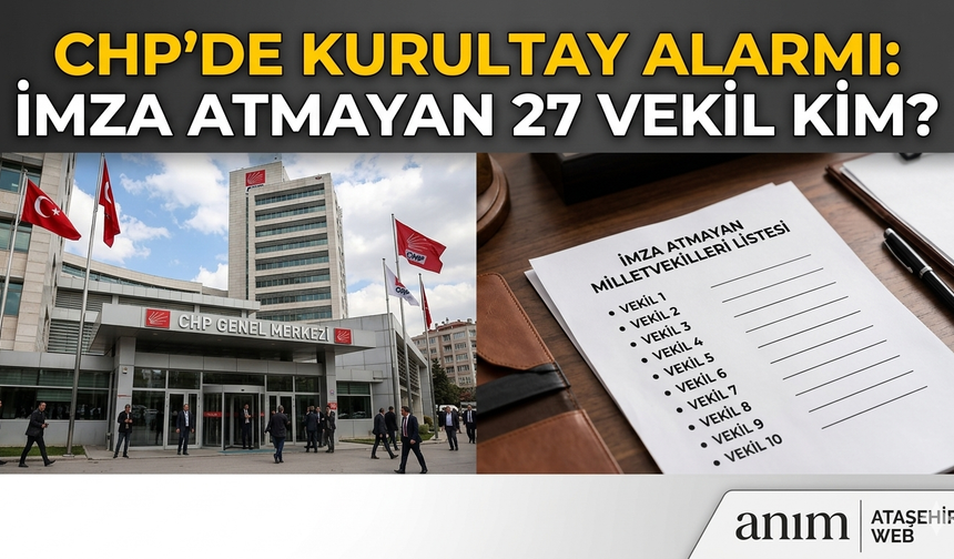 CHP’de Kurultay Hareketliliği: Gözler İmza Vermeyen Milletvekillerinde!