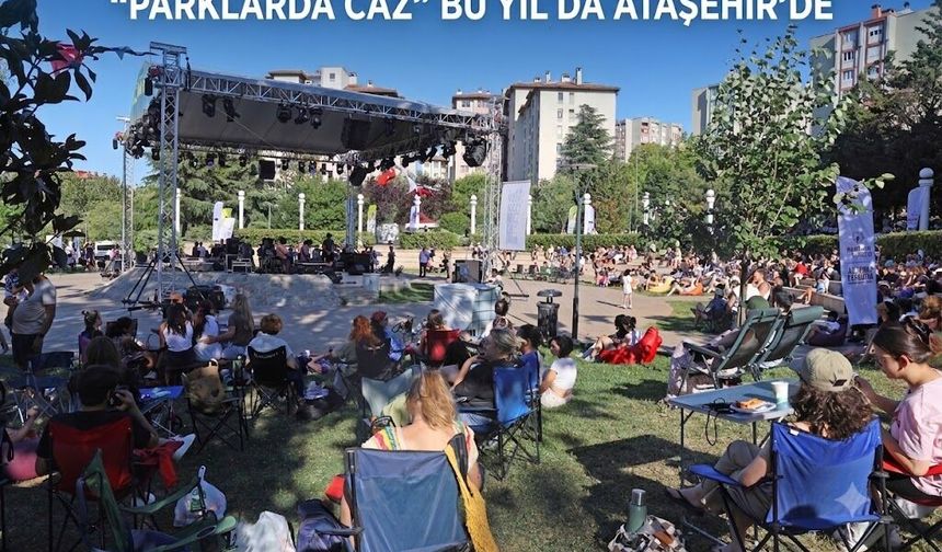 “PARKLARDA CAZ” BU YIL DA ATAŞEHİR’DE