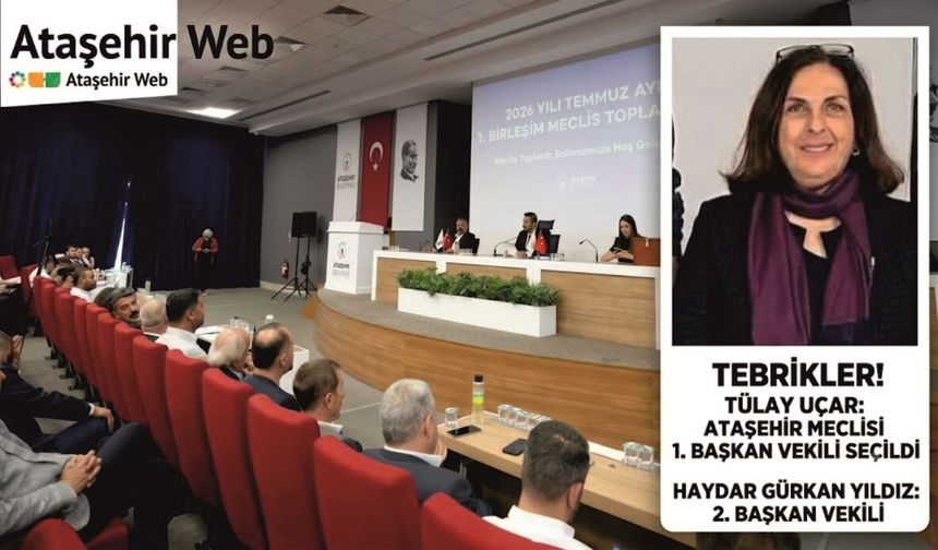 Ataşehir Belediye Meclisi’nde Yeni Başkan Vekilleri Belli Oldu!