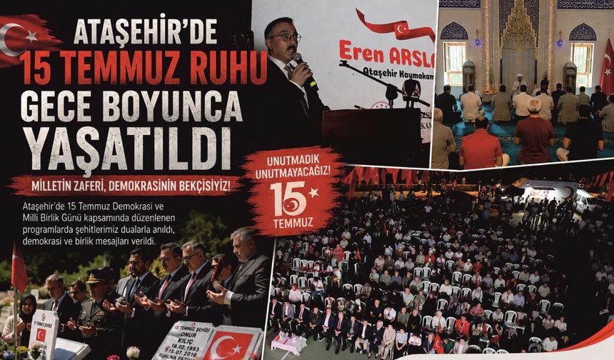 ATAŞEHİR'DE 15 TEMMUZ RUHU GECE BOYUNCA YAŞATILDI