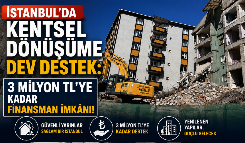 İSTANBUL’DA KENTSEL DÖNÜŞÜME DEV DESTEK