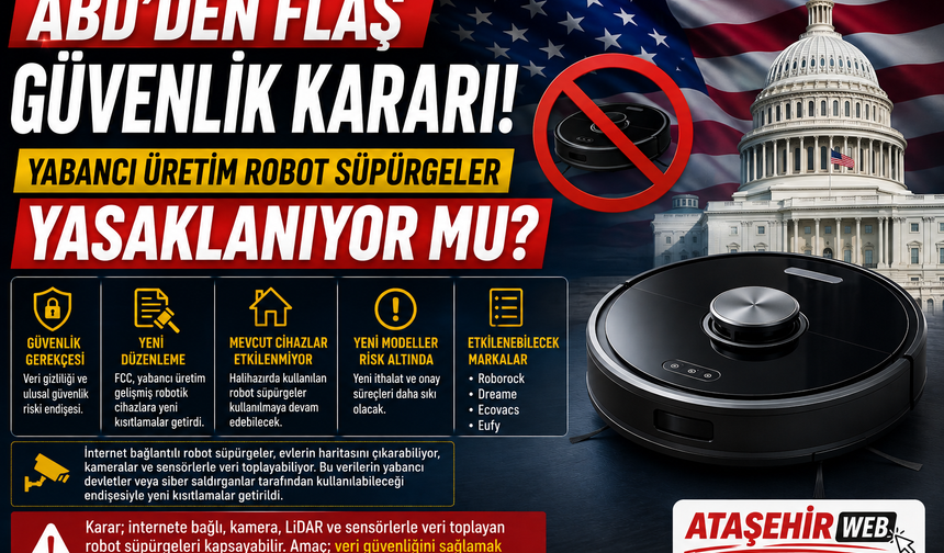 ABD’DEN FLAŞ GÜVENLİK KARARI: Yabancı Üretim Robot Süpürgeler Yasaklanıyor mu?