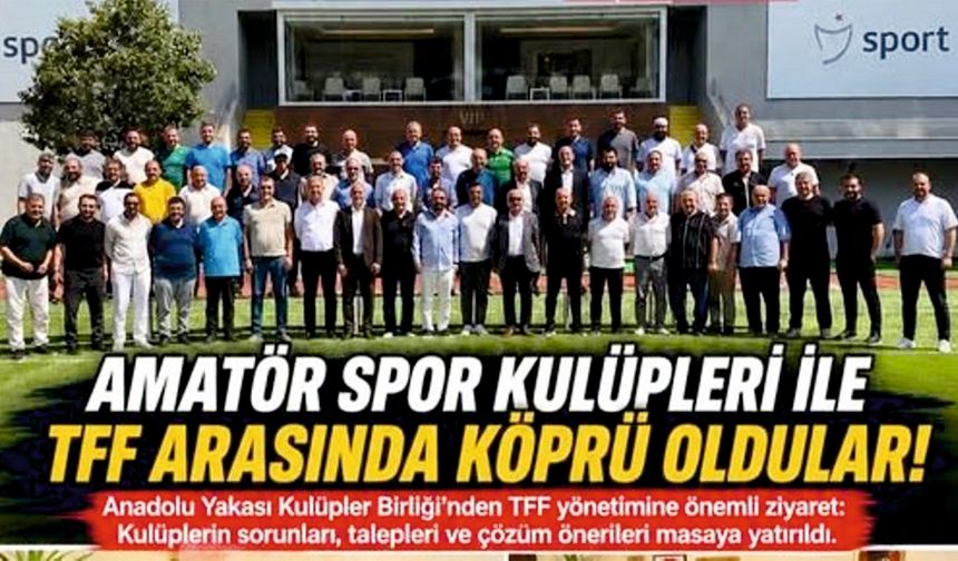 Anadolu Yakası Kulüpler Birliği’nden TFF yönetimine kritik ziyaret:
