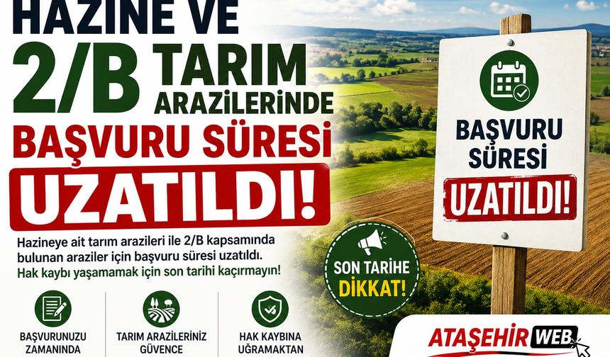 HAZİNE VE 2/B TARIM ARAZİLERİNDE BAŞVURU SÜRESİ UZATILDI!