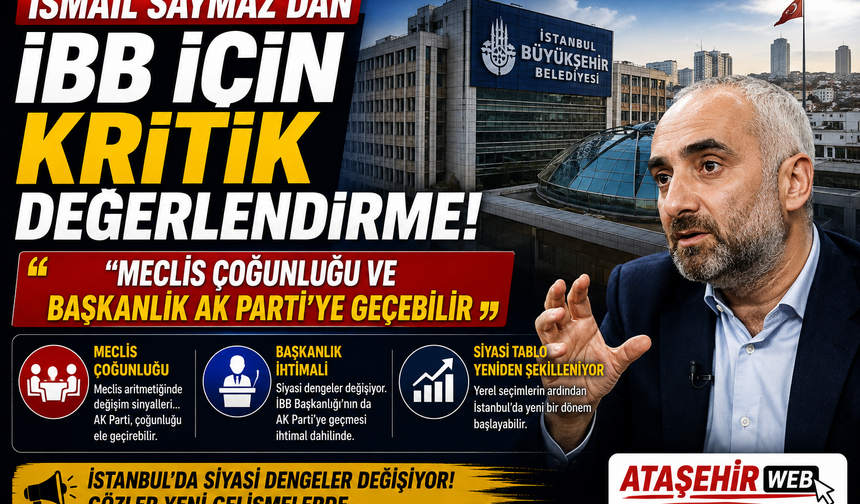İSMAİL SAYMAZ’DAN İBB İÇİN KRİTİK DEĞERLENDİRME
