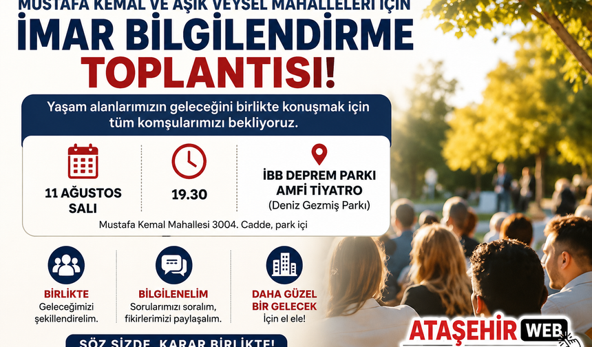 MUSTAFA KEMAL VE ÂŞIK VEYSEL MAHALLELERİ İÇİN İMAR BİLGİLENDİRME TOPLANTISI!