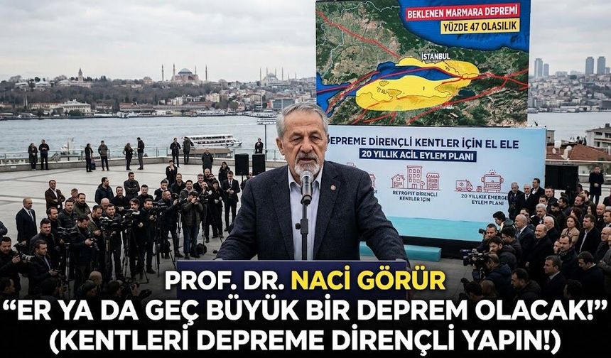 Prof. Dr. Naci Görür "Er ya da Geç Büyük Bir Deprem Olacak!"