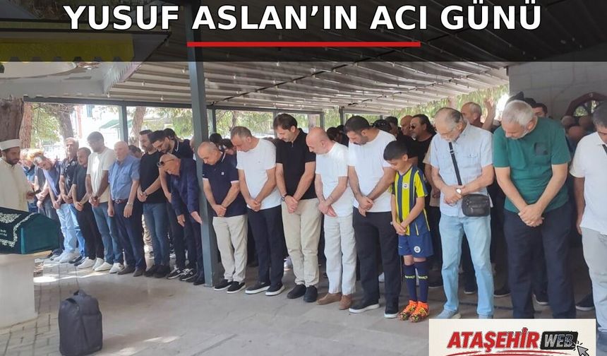 Yusuf Aslan’ın Acı Günü