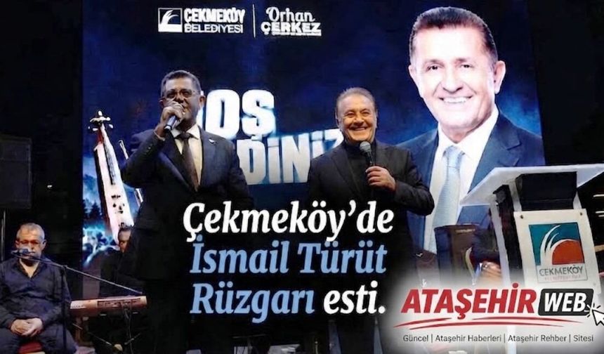 Çekmeköy’de İsmail Türüt Rüzgarı esti