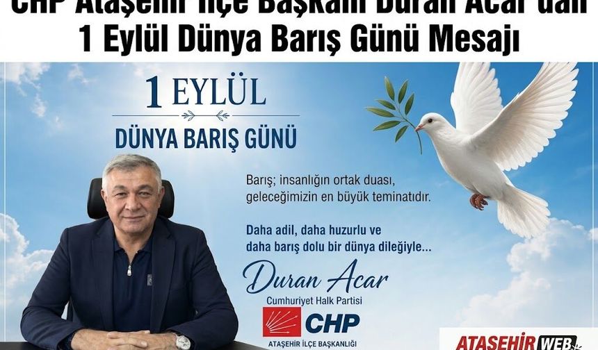 Duran Acar’dan 1 Eylül Dünya Barış Günü Mesajı
