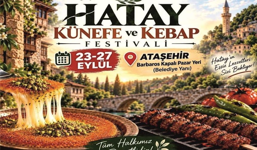 Hatay’ın Eşsiz Lezzetleri Künefe ve Kebap Festivali Kapılarını Açtı!