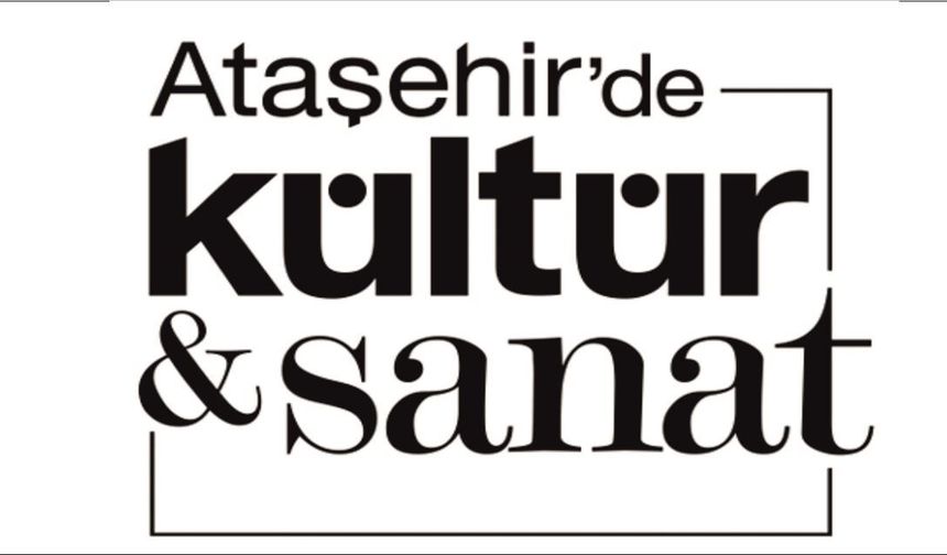 ATAŞEHİR BELEDİYESİ, EKİM AYINDA KÜLTÜR SANAT FAALİYETLERİNE HIZ VERİYOR