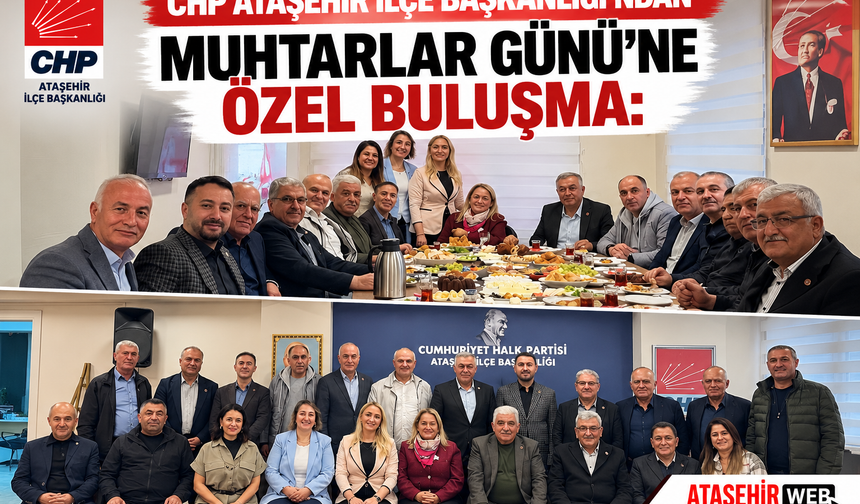 CHP Ataşehir İlçe Başkanlığı’ndan Muhtarlar Günü’ne Özel Buluşma: