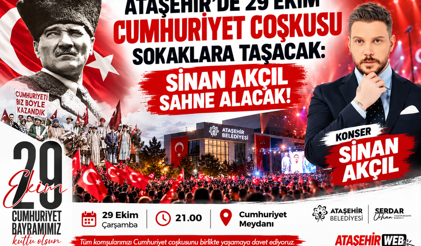 Ataşehir’de 29 Ekim Cumhuriyet Coşkusu Sokaklara Taşacak: Sinan Akçıl Sahne Alacak!
