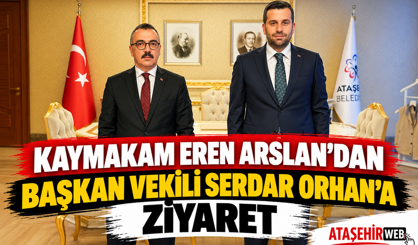 Kaymakam Eren Arslan’dan Başkan Vekili Serdar Orhan’a Ziyaret