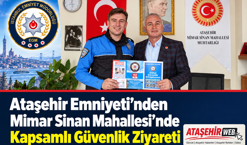 Ataşehir Emniyeti’nden Mimar Sinan Mahallesi’nde Kapsamlı Güvenlik Ziyareti