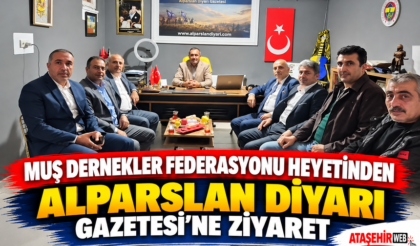 Muş Dernekler Federasyonu Heyetinden Alparslan Diyarı Gazetesi’ne Ziyaret