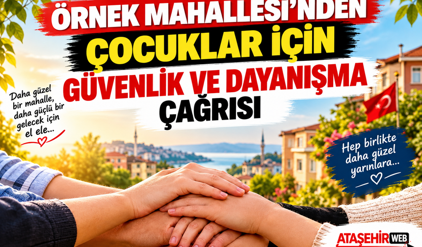 Örnek Mahallesi’nden Çocuklar İçin Güvenlik ve Dayanışma Çağrısı