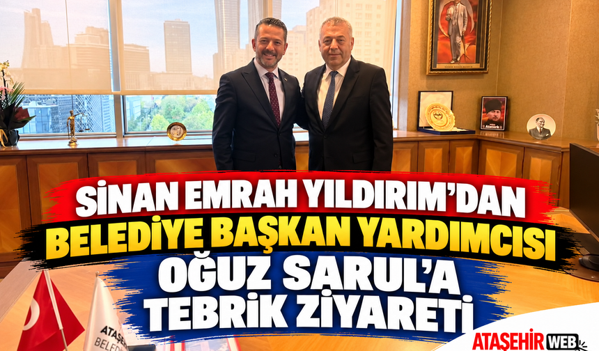Sinan Emrah Yıldırım’dan Belediye Başkan Yardımcısı Oğuz Sarul’a Tebrik ziyareti.
