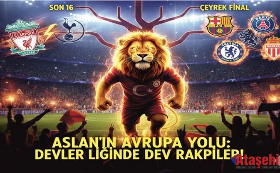 Aslan’ın Avrupa Yolu: Devler Liginde Dev Rakipler!