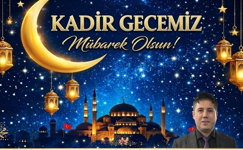 Çörekçiler Köyü Dernek Başkanı Cemil Avcı’dan Kadir Gecesi Mesajı