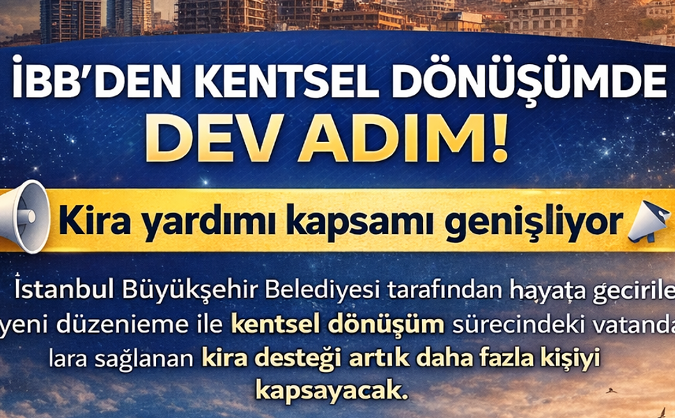 İBB’den Kentsel Dönüşümde Dev Adım