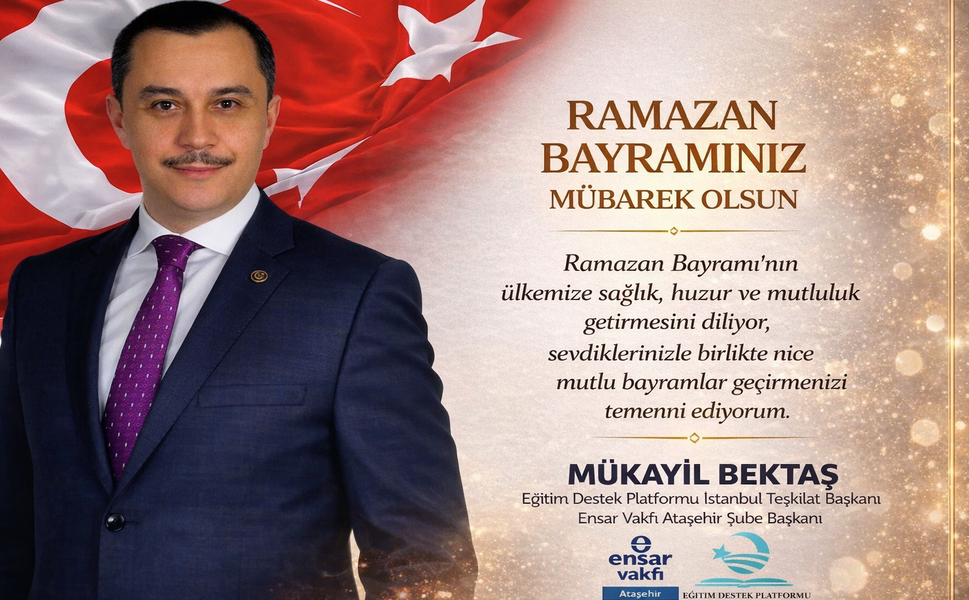 Mükayil Bektaş’tan Ramazan Bayramı Mesajı: " Kardeşlik Sofralarında Buluşalım"
