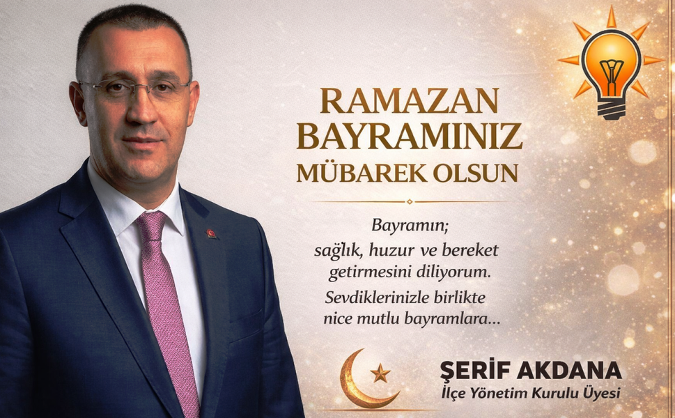 Şerif Akdana’dan Bayram Mesajı: "Kardeşliğimiz Daim Olsun"