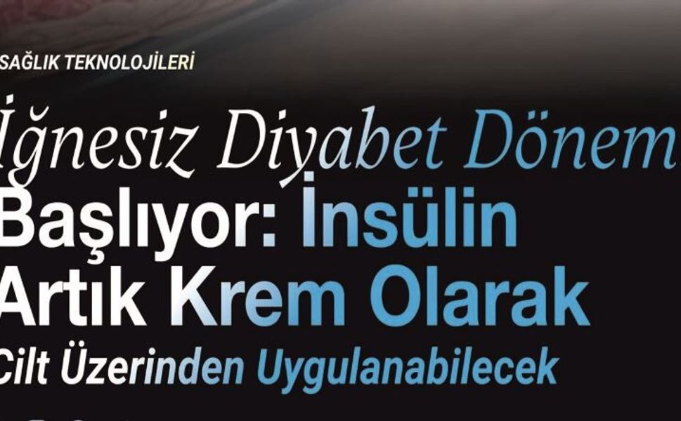 İğnesiz İnsülin Dönemi Başlıyor: Bir Losyon Kadar Kolay!