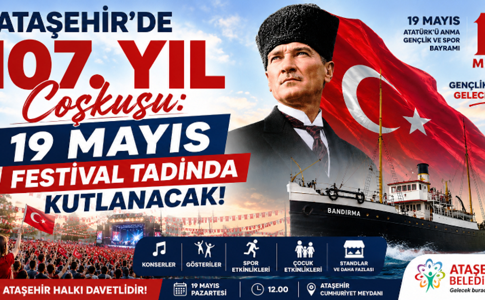 Ataşehir’de 107. Yıl Coşkusu: 19 Mayıs Festival Tadında Kutlanacak!
