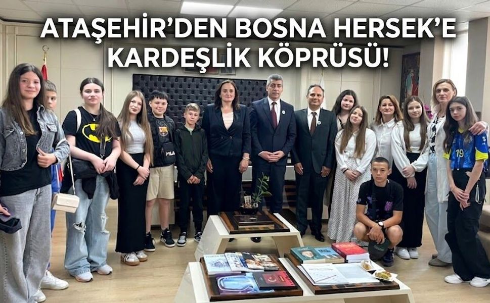 Ataşehir’den Bosna Hersek’e Kardeşlik Köprüsü!