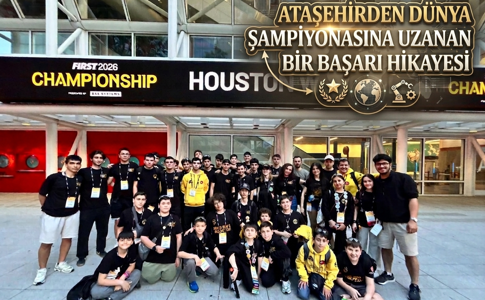 Ataşehir’in Teknoloji Destanı: Houston’da Dünya Şampiyonluğu İçin Yarışıyorlar!
