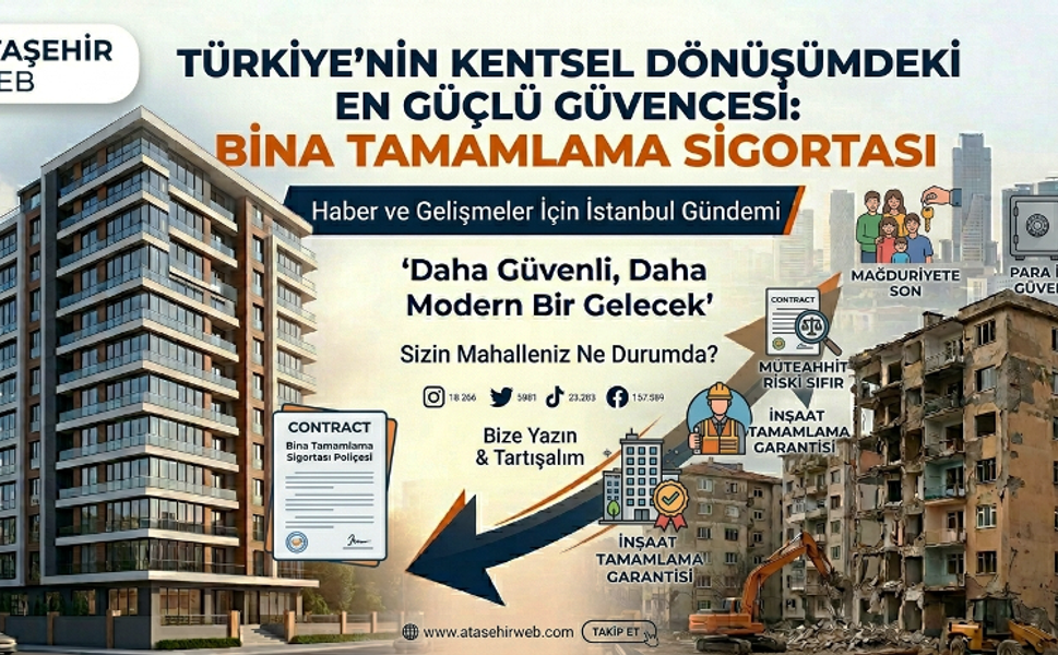 KENTSEL DÖNÜŞÜMDE "Eviniz Yarım Kalmasın, Geleceğiniz Sigortalı Olsun!"