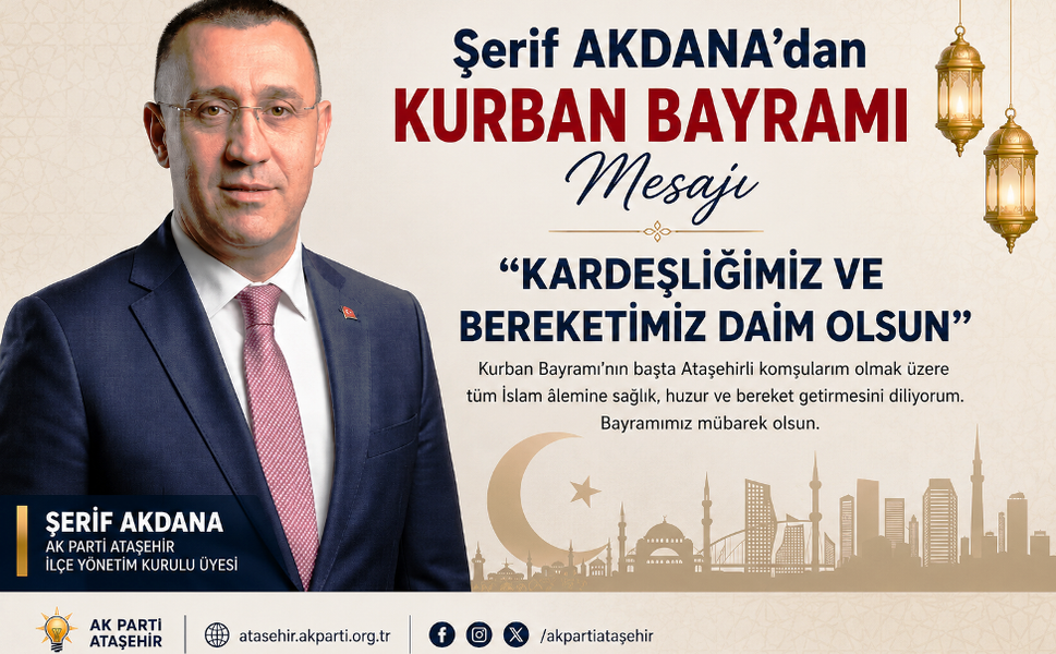 Şerif Akdana’dan Kurban Bayram Mesajı: "Kardeşliğimiz ve Bereketimiz Daim Olsun"
