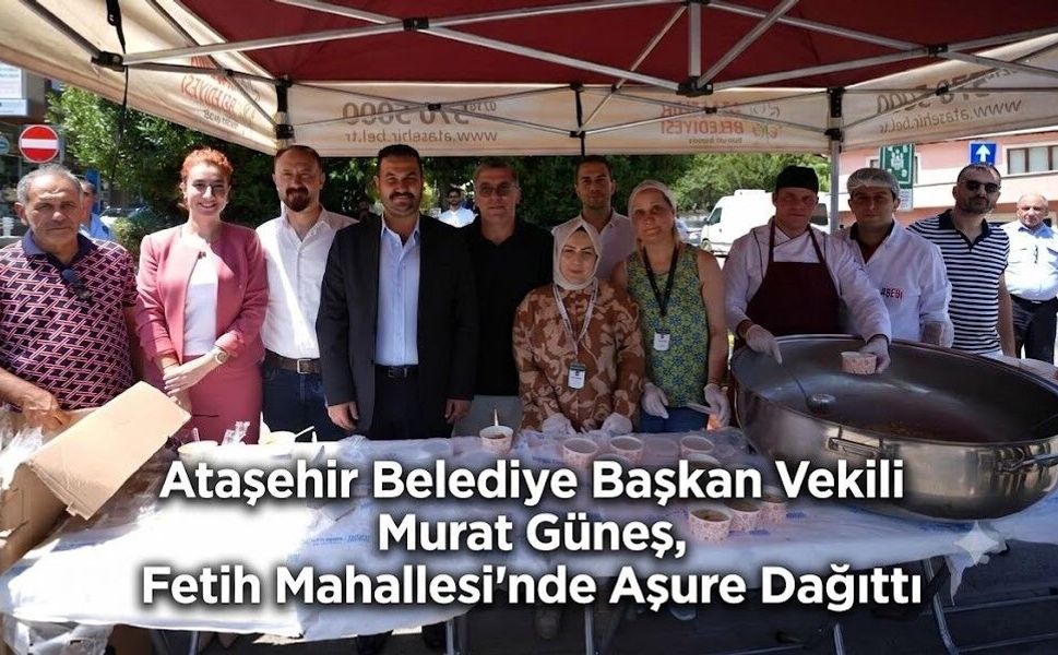 Ataşehir Belediye Başkan Vekili Murat Güneş, Fetih Mahallesi'nde Aşure Dağıttı