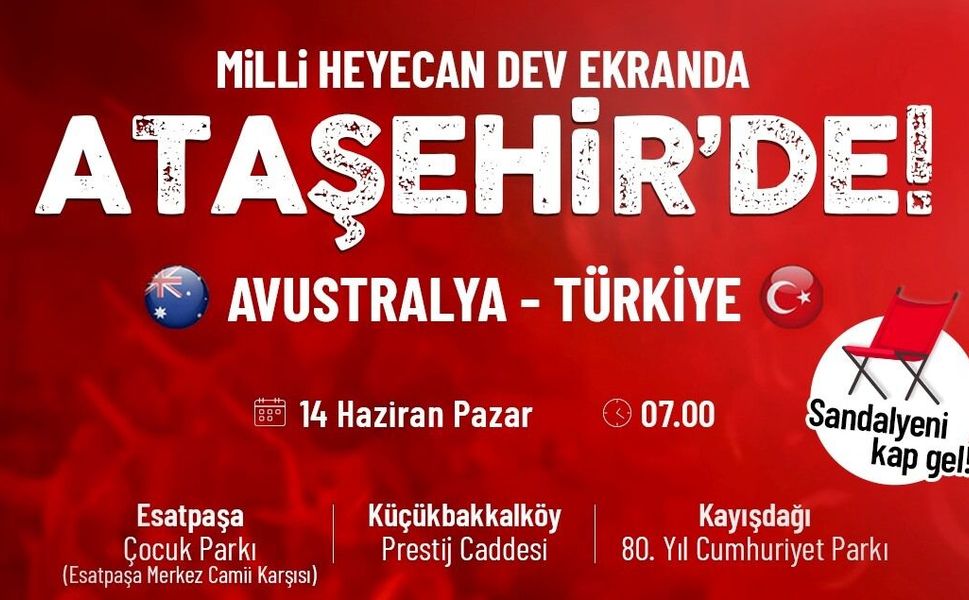 Ataşehir’de Milli Maç Dev Ekranlarda Yayınlanacak!