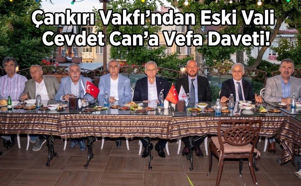 Çankırı Vakfı’ndan Eski Vali Cevdet Can’a Vefa Daveti!