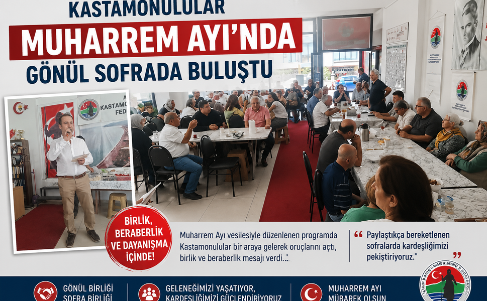 KASTAMONULULAR MUHARREM AYI'NDA GÖNÜLLERİ AYNI SOFRADA BULUŞTURDU!