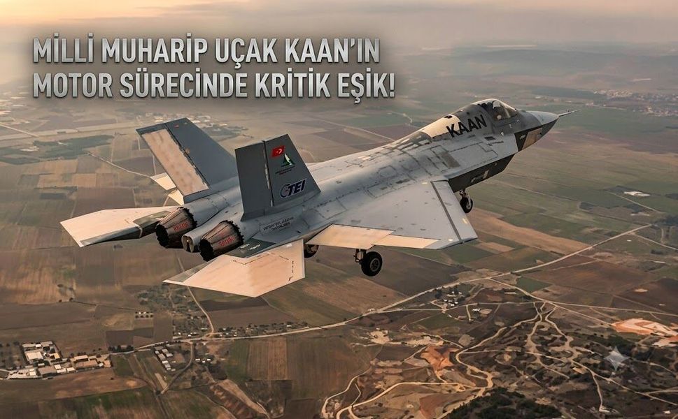 MİLLİ MUHARİP UÇAK KAAN’IN MOTOR SÜRECİNDE KRİTİK EŞİK!