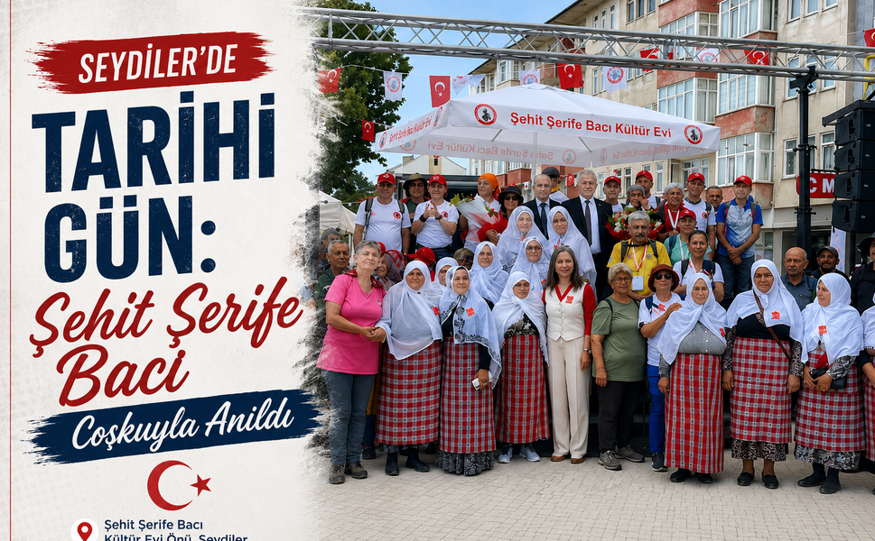Seydiler'de Tarihi Gün: Şehit Şerife Bacı Coşkuyla Anıldı!