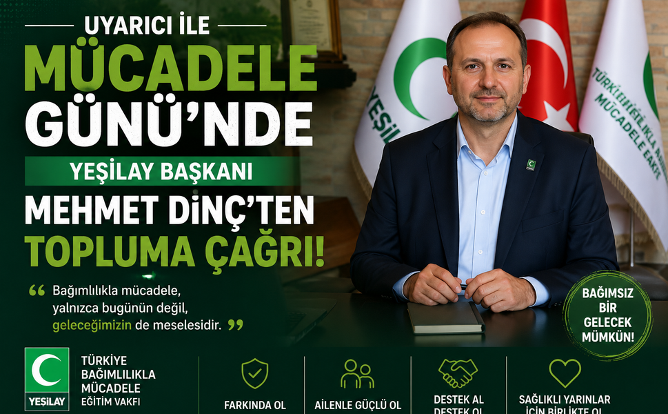 UYARICI İLE MÜCADELE GÜNÜ’NDE YEŞİLAY BAŞKANI MEHMET DİNÇ’TEN TOPLUMA ÇAĞRI!